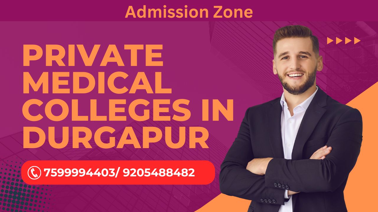 Private Medical Colleges in Durgapur 2025