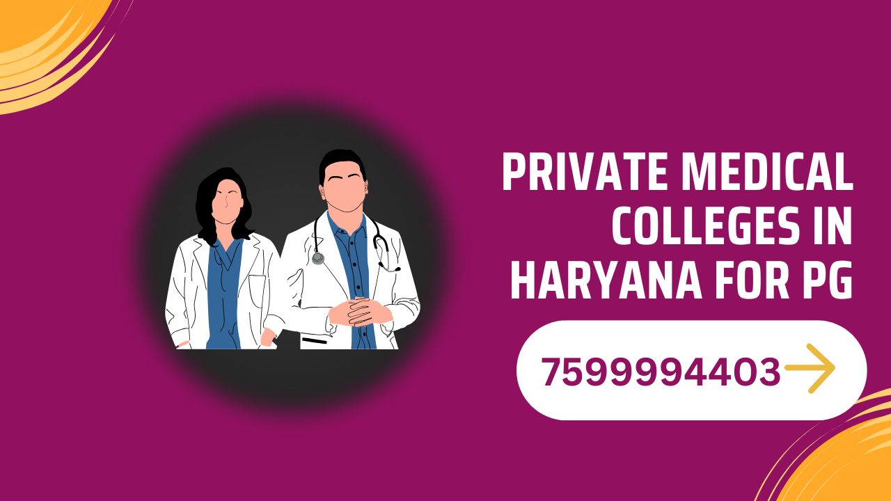 Private Medical Colleges in Haryana For PG