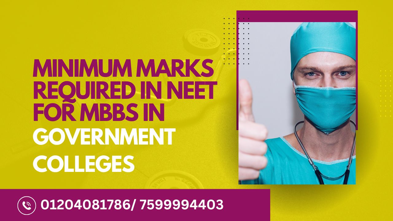 minimum marks required in neet for mbbs in government colleges
