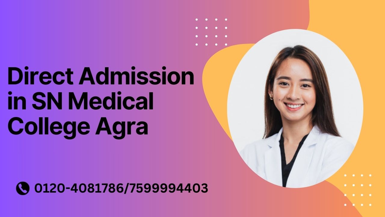 direct admission in sn medical college agra
