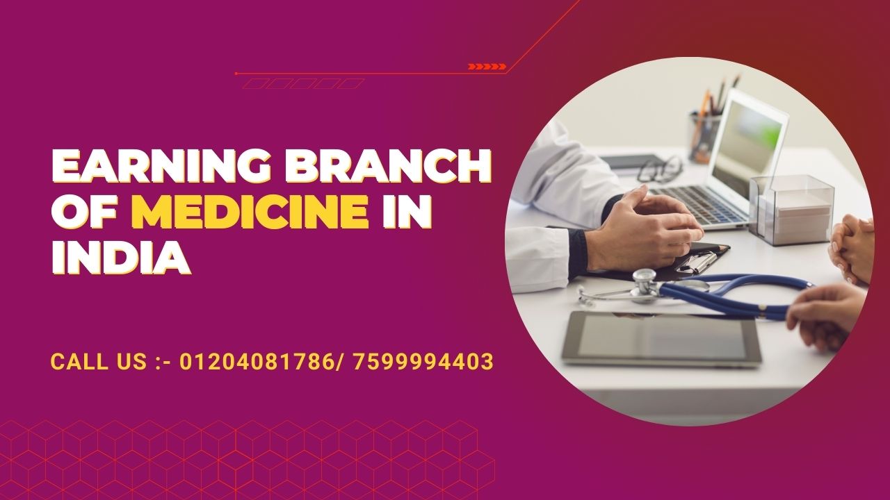 Earning Branch of Medicine in India