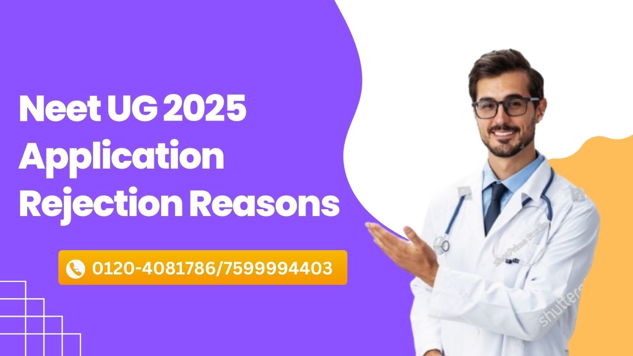 neet ug 2025 application rejection reasons
