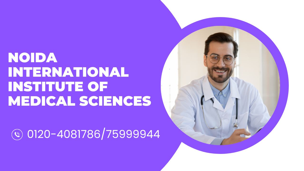 noida international institute Of medical sciences​