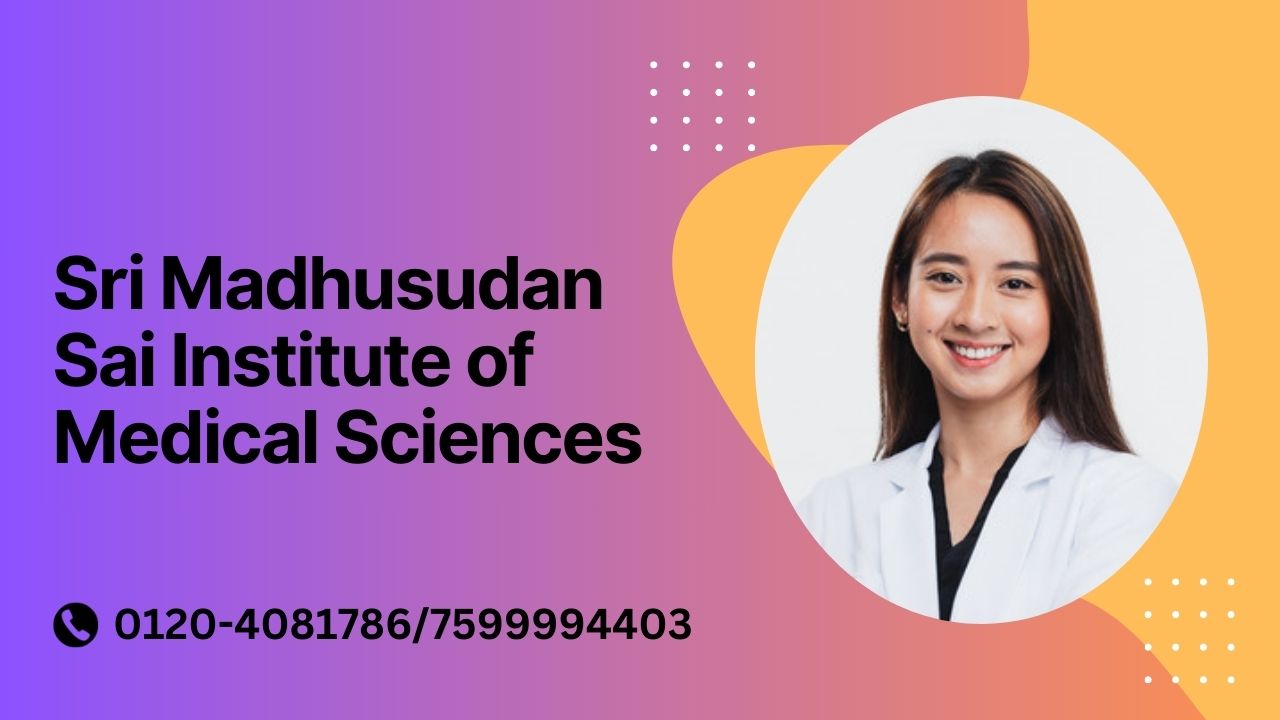 sri madhusudan sai institute of medical sciences
