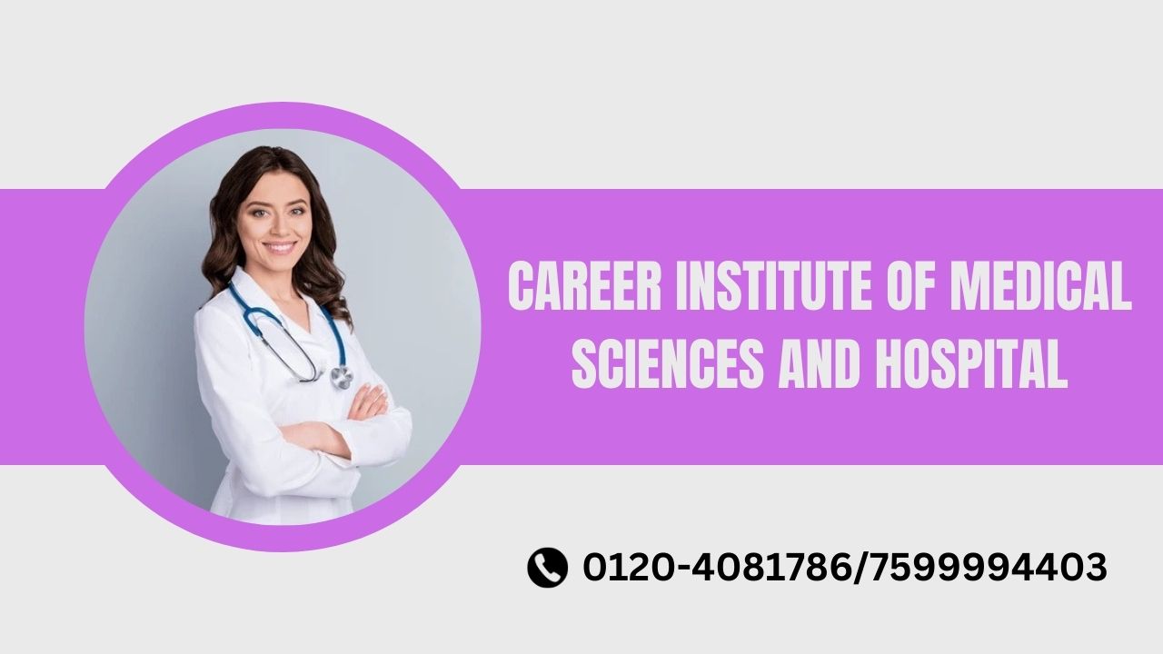 career institute of medical sciences and hospital