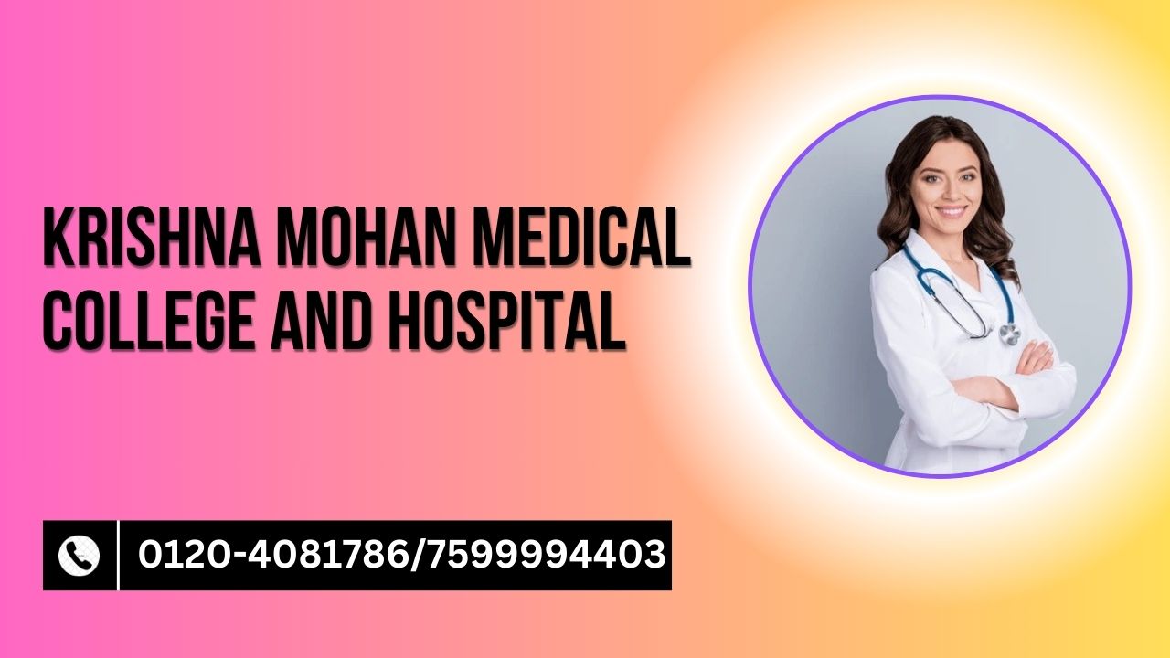 krishna mohan medical college and hospital   