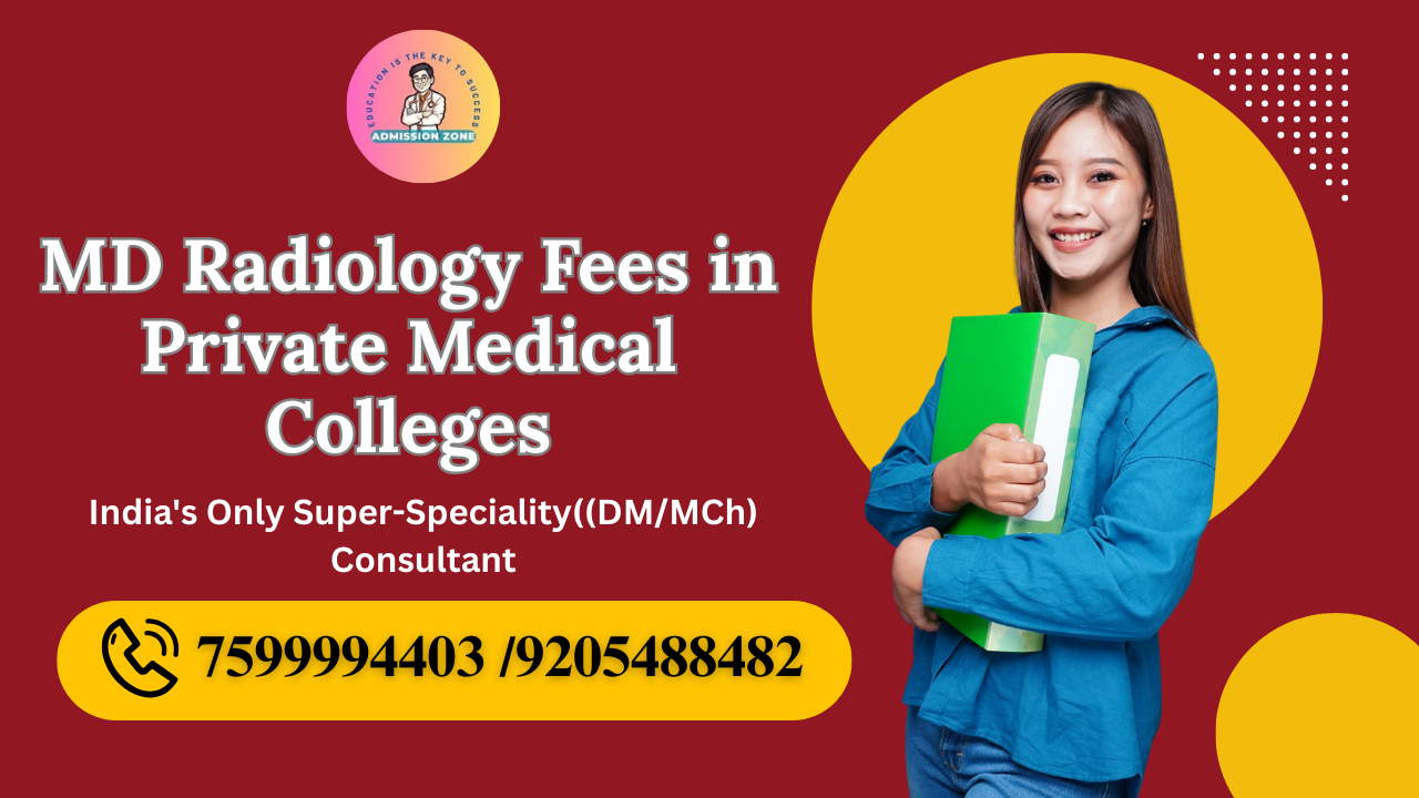 MD Radiology Fees in Private Medical Colleges