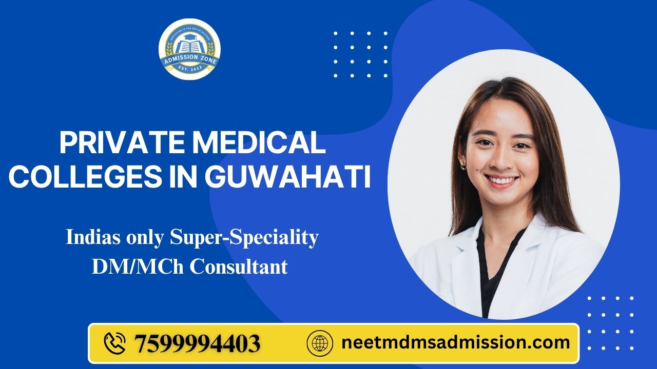 private medical colleges in Guwahati